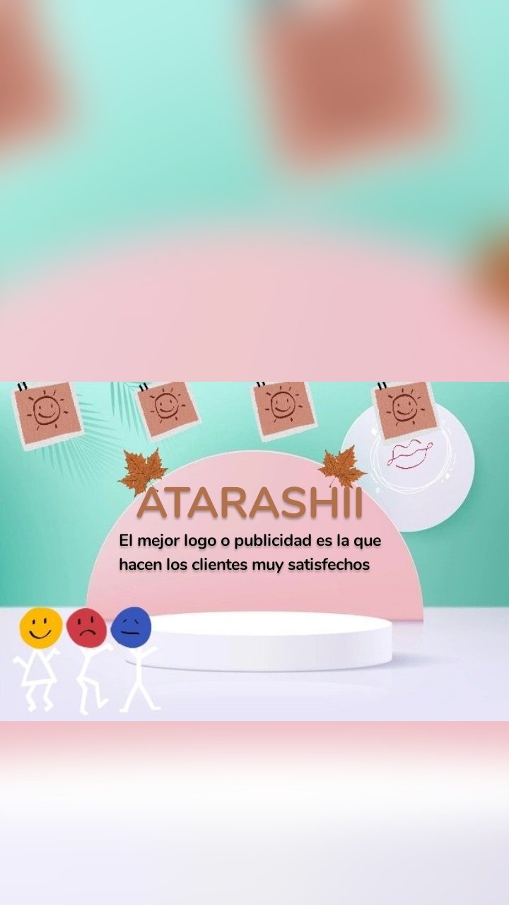 ATARASHII El mejor logo o publicidad es la que 
hacen los clientes muy satisfechos 